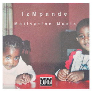 收聽IzMpande的Motivation Music (Explicit)歌詞歌曲