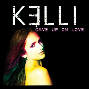 Listen to Gave Up On Love song with lyrics from Kelli