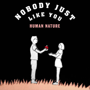 Human Nature的專輯Nobody Just Like You