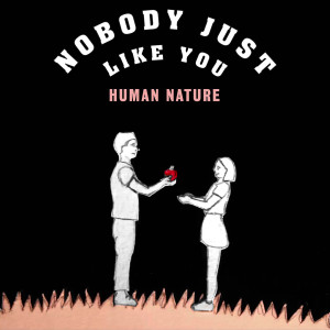 收聽Human Nature的Nobody Just Like You歌詞歌曲