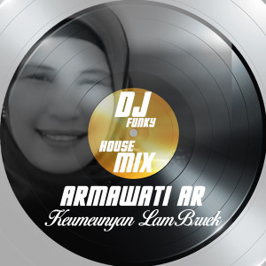 Armawati Ar的專輯Keumeunyan Lam Bruek (Dj Funky House Mix)