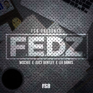 Listen to F.E.D.Z. (feat. Juice Bentley & Lee Banks) (Explicit) song with lyrics from Wochee