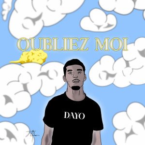 Listen to OUBLIEZ MOI (Explicit) song with lyrics from Dayo