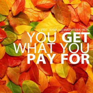Dengarkan You Get What You Pay For lagu dari Pdt. Josia Abdisaputera dengan lirik