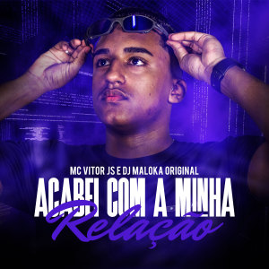 Dengarkan lagu Acabei Com A Minha Relação (Explicit) nyanyian MC Vitor JS dengan lirik