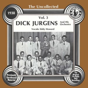 อัลบัม The Uncollected: Dick Jurgens And His Orchestra ศิลปิน Dick Jurgens