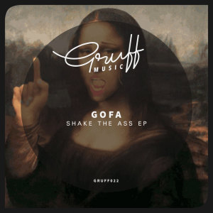 Listen to Shake The Ass (Original Mix) song with lyrics from Gofa
