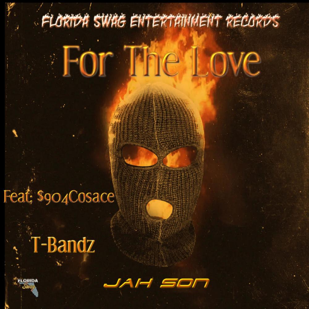 FOR THE LOVE (feat. T Bandz, $904Cosace & Jah Son) (Explicit)
