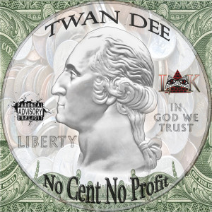 Album No Cent No Profit (Explicit) from Twan Dee