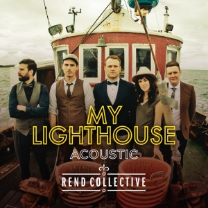 收聽Rend Collective的My Lighthouse (Acoustic Version)歌詞歌曲