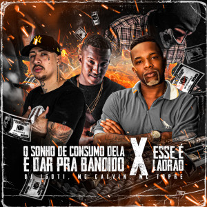 Listen to O SONHO DE CONSUMO DELA É DAR PRA BANDIDO X ESSE É LADRAO (Explicit) song with lyrics from DJ Igoti
