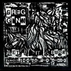ดาวน์โหลดและฟังเพลง Let It Burn พร้อมเนื้อเพลงจาก Greg Ginn