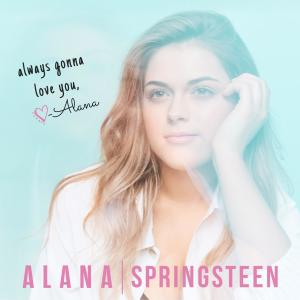 ดาวน์โหลดและฟังเพลง Always Gonna Love You พร้อมเนื้อเพลงจาก Alana Springsteen