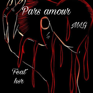 MLG的專輯Pars amour (feat. Hsr) [Explicit]