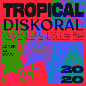 Loner的专辑Tropical Diskoral, Vol. 2 (Explicit)