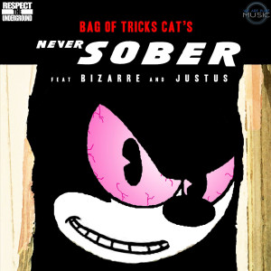 ดาวน์โหลดและฟังเพลง Never Sober (feat. Bizarre & Justus) (Explicit) พร้อมเนื้อเพลงจาก Bag of Tricks Cat