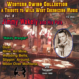 Album Western Swing Collection : a Tribute to Wild West Energizing Music : 15 Vol. Vol. 9 : Jimmy Wakely and His Saddle Pals "One of the last singing cowboy" (25 Successes - 1944-1059) from Jimmy Wakely