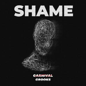 ดาวน์โหลดและฟังเพลง SHAME พร้อมเนื้อเพลงจาก Carnival Crooks