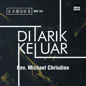 Album Exodus 4/15 - Ditarik Keluar from Rev. Michael Chrisdion MBA Gibeon Church