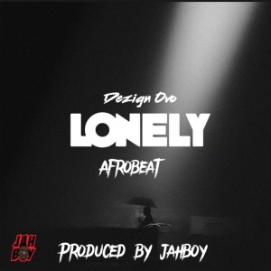 收聽Jahboy Bailey的Dezign Ovo Lonely Afrobeat歌詞歌曲