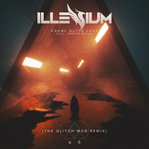 Crawl Outta Love (The Glitch Mob Remix) (Explicit) dari ILLENIUM