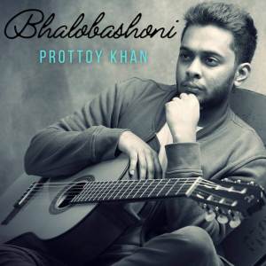 收聽Prottoy Khan的Bhalobashoni歌詞歌曲