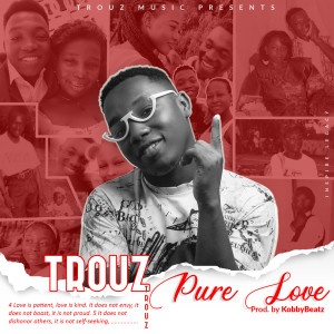 ดาวน์โหลดและฟังเพลง Pure Love พร้อมเนื้อเพลงจาก Trouz