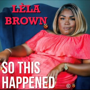 Lela Brown的專輯So, This Happened EP