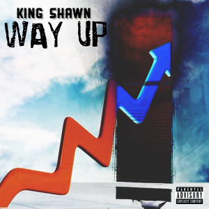 Listen to Way Up (Explicit) song with lyrics from King Shawn