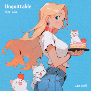 收听Wave Orbit的Unquittable (prod. Ars Nova)歌词歌曲