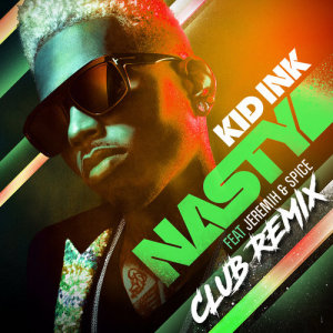 ดาวน์โหลดและฟังเพลง Nasty (Club Remix) พร้อมเนื้อเพลงจาก KiD Ink