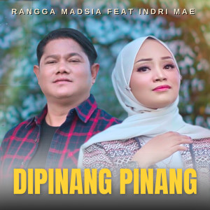 收聽Rangga Madisa的Dipinang Pinang歌詞歌曲