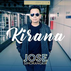 ดาวน์โหลดและฟังเพลง Kirana พร้อมเนื้อเพลงจาก Jose Simorangkir