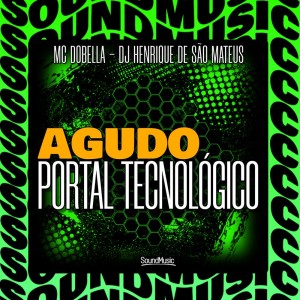 Dengarkan lagu AGUDO PORTAL TECNOLÓGICO (Explicit) nyanyian Mc Dobella dengan lirik