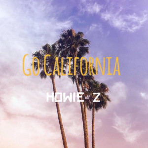 ดาวน์โหลดและฟังเพลง Go California พร้อมเนื้อเพลงจาก Howie Z