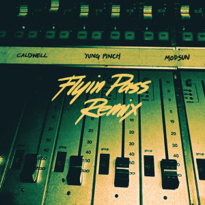 ดาวน์โหลดและฟังเพลง Flyin' Pass (Remix) พร้อมเนื้อเพลงจาก Caldwell