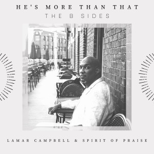 Lamar Campbell的專輯He's More Than That (The B Sides)