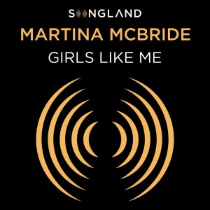 Martina Mcbride的专辑Girls Like Me (From Songland)