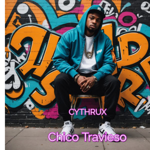 ดาวน์โหลดและฟังเพลง Chico Travieso พร้อมเนื้อเพลงจาก Cythrux