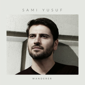 Listen to Wanderer song with lyrics from Sami Yusuf