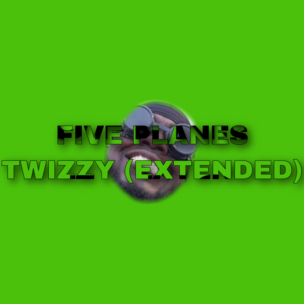 Five Planes Twizzy (Extended|Explicit)