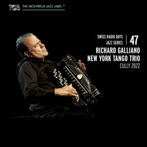 Richard Galliano的專輯Swiss Radio Days Jazz Series Vol. 47 / Richard Galliano New York Tango Trio, Cully 2022