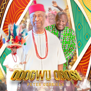 Listen to Odogwu Obosi song with lyrics from Peter Gabriels