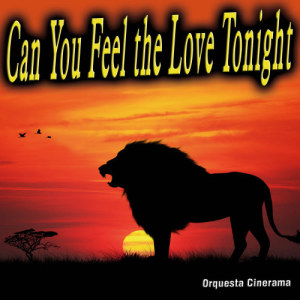 ดาวน์โหลดและฟังเพลง Can You Feel the Love Tonight (De "El Rey León") พร้อมเนื้อเพลงจาก Orquesta Cinerama