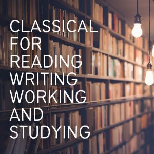 อัลบัม Classical For Reading, Writing, Working & Study ศิลปิน Joseph Alenin