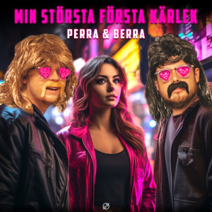 Listen to MIN STÖRSTA FÖRSTA KÄRLEK (Explicit) song with lyrics from Perra & Berra