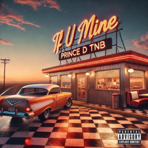 Album If U Mine (Explicit) from Prince D TNB