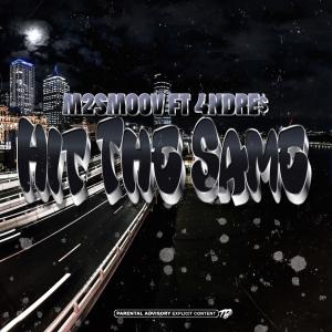 M2Smoov的專輯Hit The Same (feat. 4NDRE$) [Explicit]