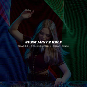 ดาวน์โหลดและฟังเพลง Spam Minta Bale พร้อมเนื้อเพลงจาก CHANDEL TAMASOLENG