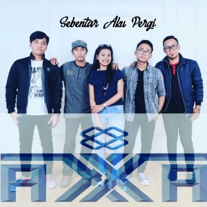Dengarkan Sebentar Aku Pergi lagu dari Axxa dengan lirik